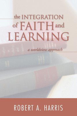 The Integration of Faith and Learning 1