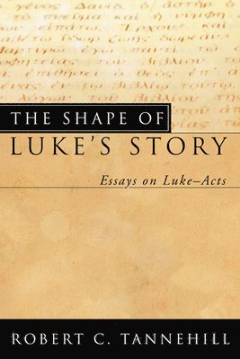 Robert C Tannehill, Robert C. Tannehill - Shape of Luke's Story, Inbunden
