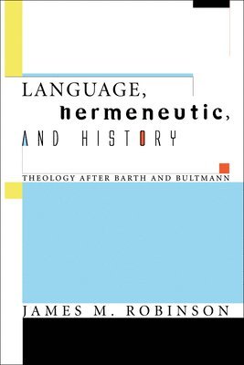 James M Robinson - Language, Hermeneutic, and History, Inbunden