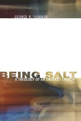 George R Sumner, George R. Sumner - Being Salt, Inbunden