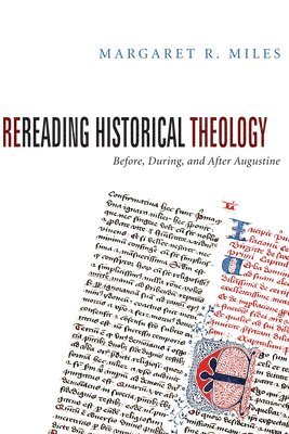 Margaret R Miles - Rereading Historical Theology, Inbunden