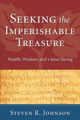 Steven R Johnson, Steven R. Johnson - Seeking the Imperishable Treasure, Inbunden