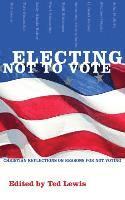 Ted Lewis - Electing Not to Vote, Inbunden