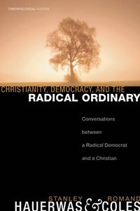 bokomslag Christianity, Democracy, and the Radical Ordinary