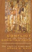 Bruce N Kaye - Conflict and the Practice of Christian Faith, Inbunden
