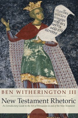 Ben Witherington III, III Witherington, Ben, Ben Iii Witherington - New Testament Rhetoric, Inbunden