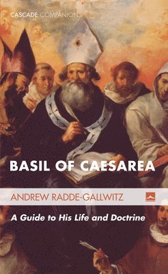 Andrew Radde-Gallwitz - Basil of Caesarea, Inbunden