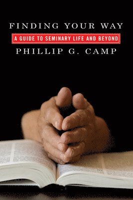 bokomslag Finding Your Way: A Guide to Seminary Life and Beyond