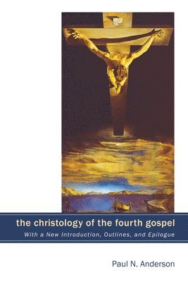 Paul N Anderson - Christology of the Fourth Gospel, Inbunden