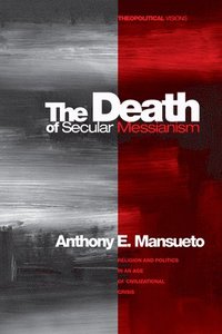 bokomslag The Death of Secular Messianism