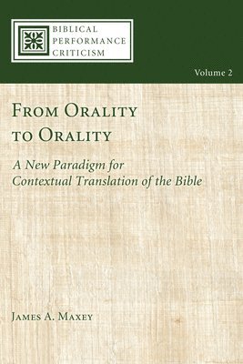 James A Maxey, James A. Maxey - From Orality to Orality, Inbunden
