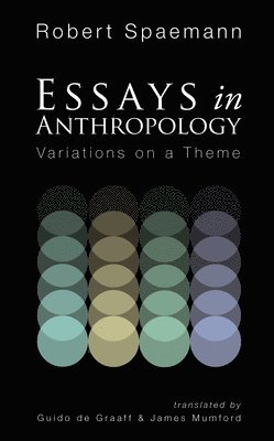 Robert Spaemann - Essays in Anthropology, Inbunden