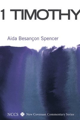 Aída Besançon Spencer - 1 Timothy, Inbunden