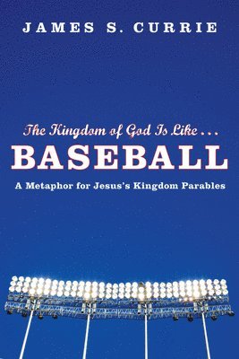 The Kingdom of God Is Like . . . Baseball 1