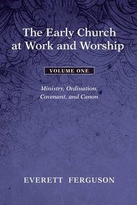 bokomslag Early Church at Work and Worship - Volume 1