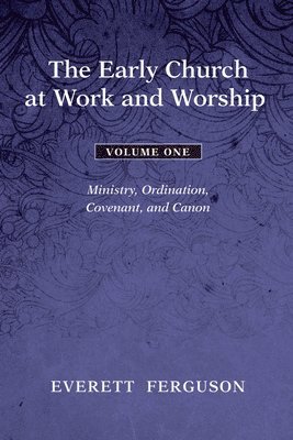 bokomslag Early Church at Work and Worship - Volume 1