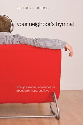Jeffrey F Keuss, Jeffrey F. Keuss - Your Neighbor's Hymnal, Inbunden