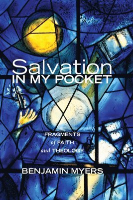 Benjamin Myers - Salvation in My Pocket, Inbunden
