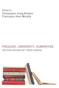 bokomslag Theology, University, Humanities