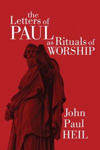 bokomslag The Letters of Paul as Rituals of Worship