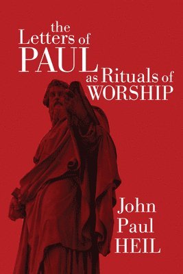 bokomslag The Letters of Paul as Rituals of Worship