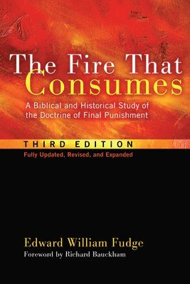 Edward William Fudge - Fire That Consumes, Inbunden