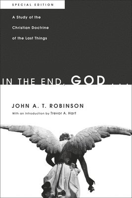 bokomslag In the End, God . . .: A Study of the Christian Doctrine of the Last Things. Special Edition