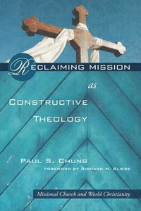 bokomslag Reclaiming Mission as Constructive Theology