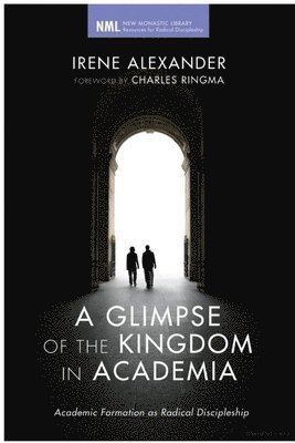 Irene Alexander - Glimpse of the Kingdom in Academia, Inbunden