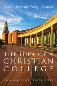 bokomslag The Idea of a Christian College