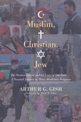 Arthur G Gish, Arthur G. Gish - Muslim, Christian, Jew, Inbunden