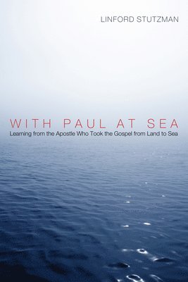 Linford Stutzman - With Paul at Sea, Inbunden