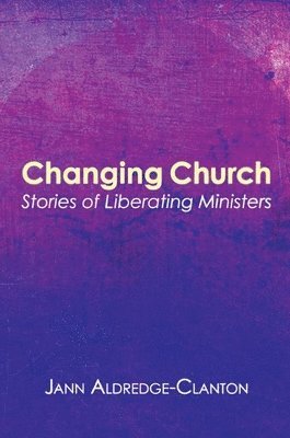 Jann Aldredge-Clanton - Changing Church, Inbunden
