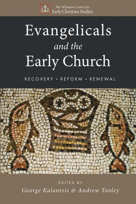 Evangelicals and the Early Church 1