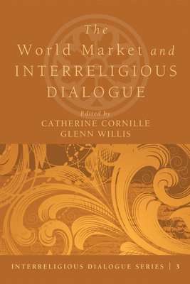 Catherine Cornille, Glenn Willis - World Market and Interreligious Dialogue, Inbunden