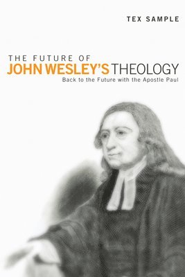 The Future of John Wesley's Theology 1