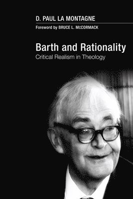 D Paul La Montagne, D. Paul La Montagne - Barth and Rationality, Inbunden