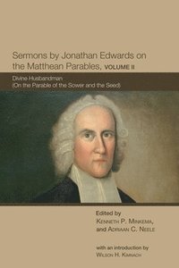 bokomslag Sermons by Jonathan Edwards on the Matthean Parables, Volume II