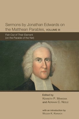 bokomslag Sermons by Jonathan Edwards on the Matthean Parables, Volume III