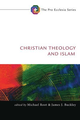 Michael Root, James J Buckley - Christian Theology and Islam, Inbunden