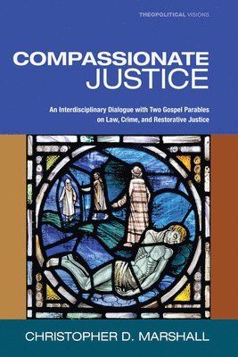 Christopher D Marshall, Christopher D. Marshall - Compassionate Justice, Inbunden