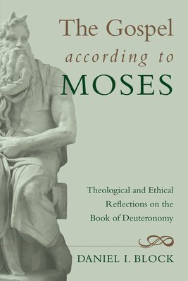 Daniel I Block - Gospel According to Moses, Inbunden