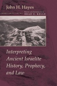 bokomslag Interpreting Ancient Israelite History, Prophecy, and Law