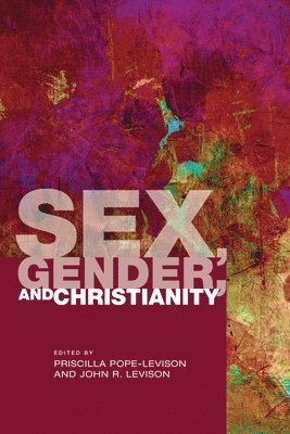 Priscilla Pope-Levison, John R. Levison - Sex, Gender, and Christianity, Inbunden