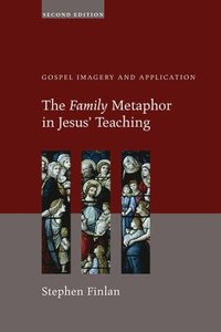 bokomslag The Family Metaphor in Jesus' Teaching, Second Edition