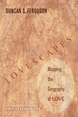 bokomslag Lovescapes, Mapping the Geography of Love