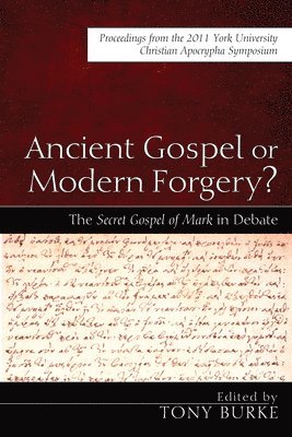 Tony Burke - Ancient Gospel or Modern Forgery?, Inbunden
