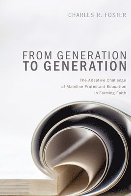 Charles R Foster - From Generation to Generation, Inbunden