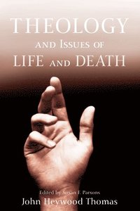 bokomslag Theology and Issues of Life and Death