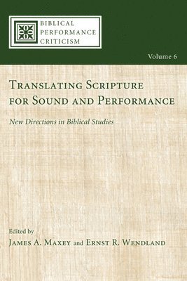 James A Maxey, Ernst Wendland - Translating Scripture for Sound and Performance, Inbunden